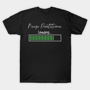 NP Nurse Practitioner Loading For Nursing School Student T-Shirt